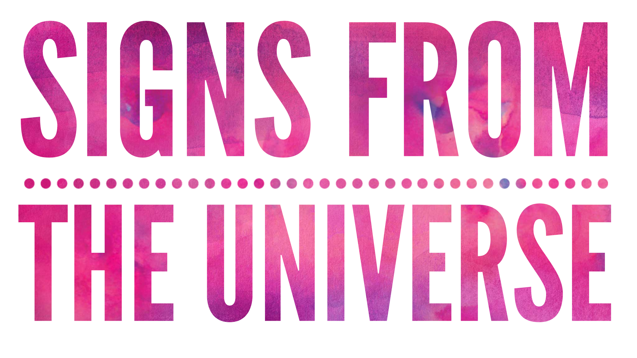 Signs from the Universe